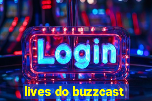 lives do buzzcast